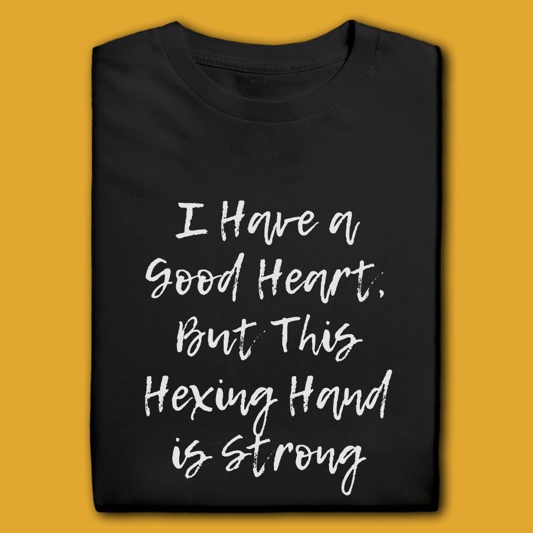 Printify T-Shirt Black / S I Have A Good Heart, But T-Shirt