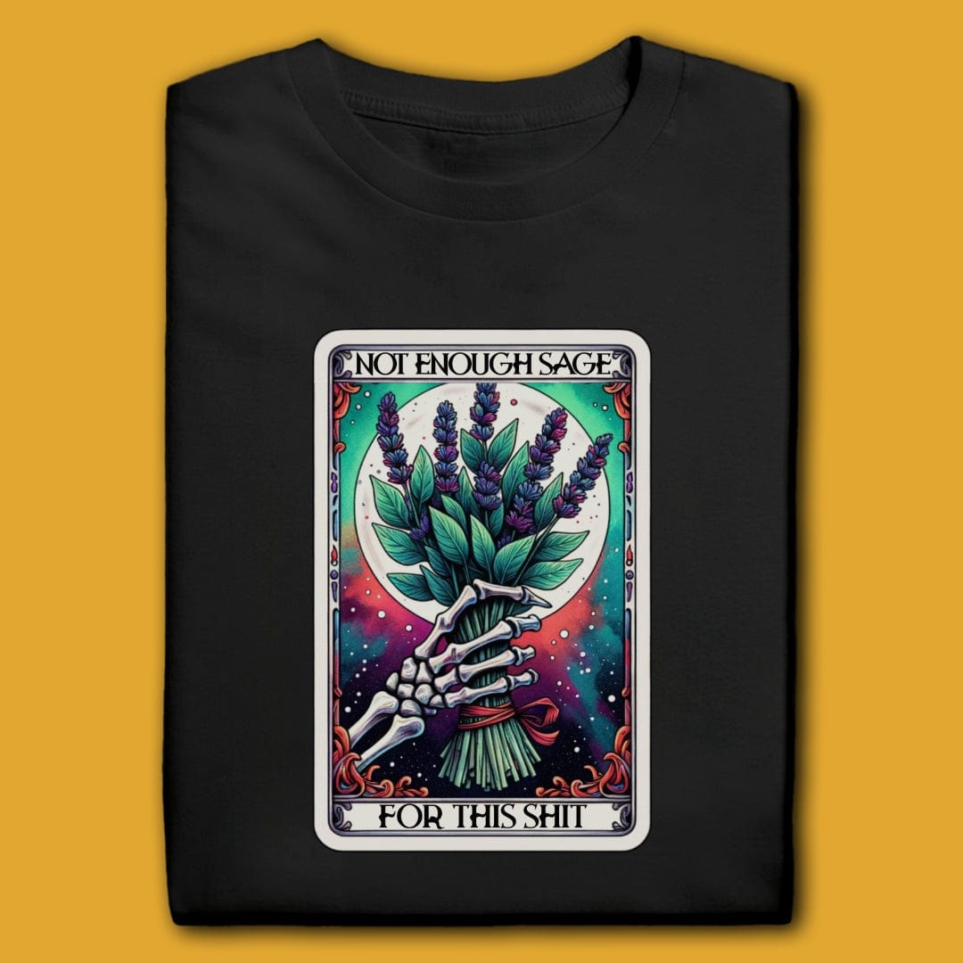 Printify T-Shirt Black / S Not Enough Sage T-Shirt