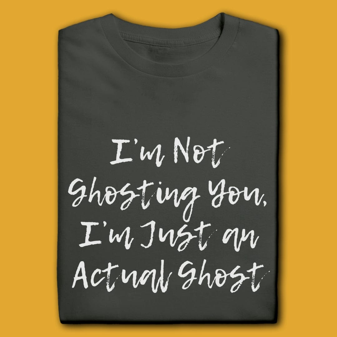 Printify T-Shirt Charcoal / S I'm Not Ghosting You T-Shirt