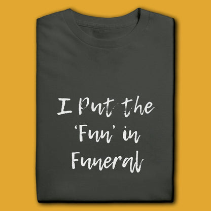 Printify T-Shirt Charcoal / S I Put The Fun In Funeral T-Shirt