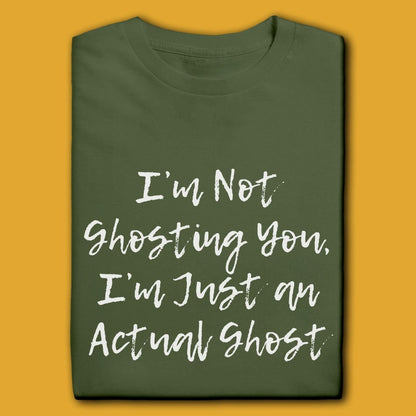 Printify T-Shirt I'm Not Ghosting You T-Shirt
