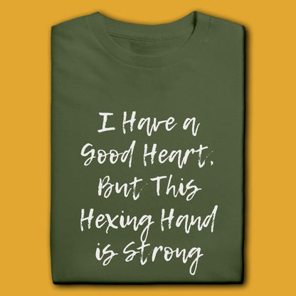 Printify T-Shirt Military Green / S I Have A Good Heart, But T-Shirt