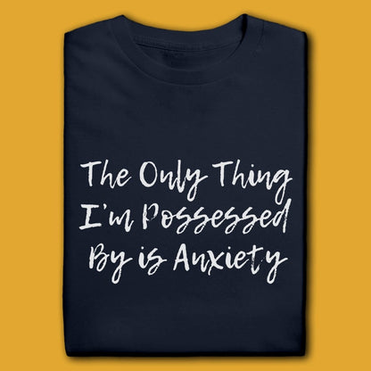 Printify T-Shirt Navy / S The Only Thing I'm Possessed By T-Shirt